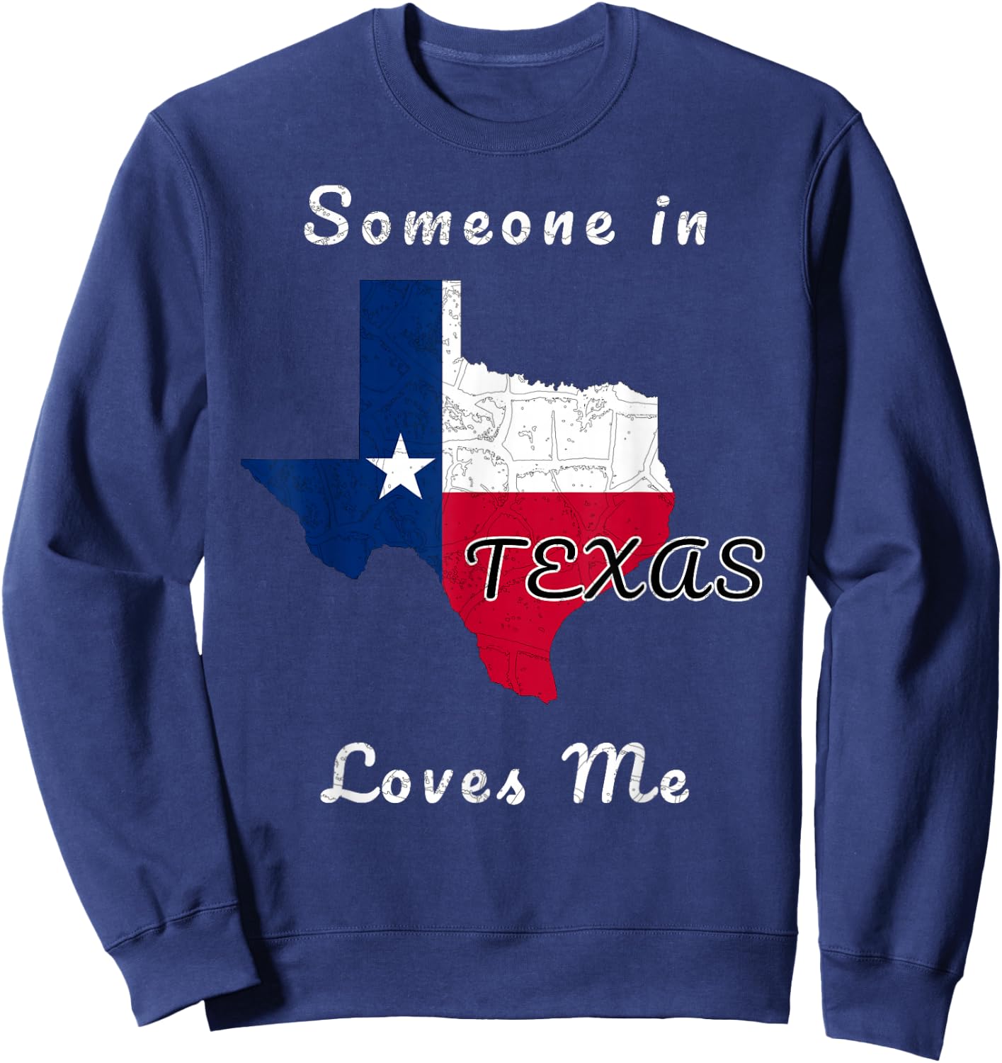 Someone in Texas Loves Me Travel Cute State Logo Sweatshirt - Sweatshirt | Navy