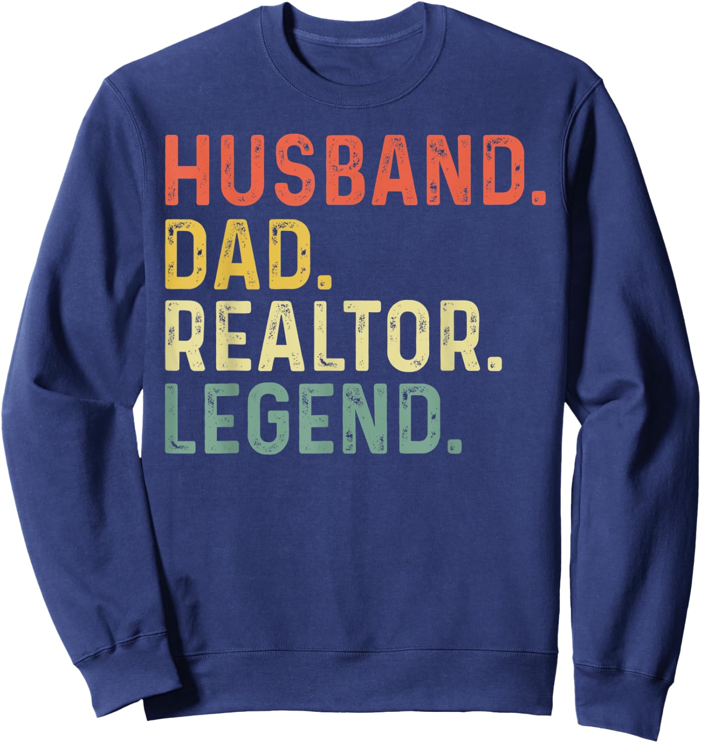 Husband Dad Realtor Legend Funny Retro Gift Realtor Dad Sweatshirt - Sweatshirt | Navy