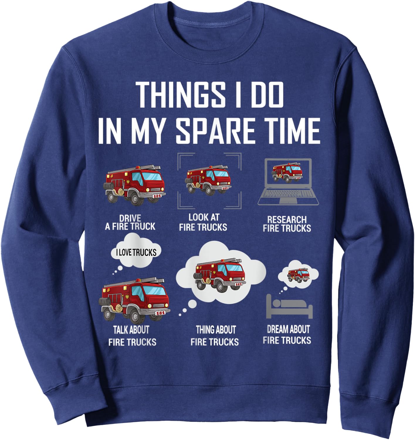 6 Things I Do In My Spare Time Fire Truck Firefighter Sweatshirt - Sweatshirt | Navy