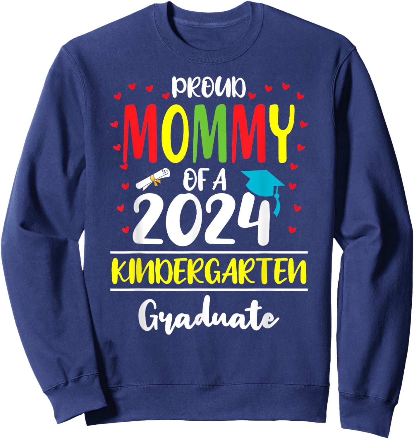 Funny Proud Mommy of a Class of 2024 Kindergarten Graduate Sweatshirt - Sweatshirt | Navy