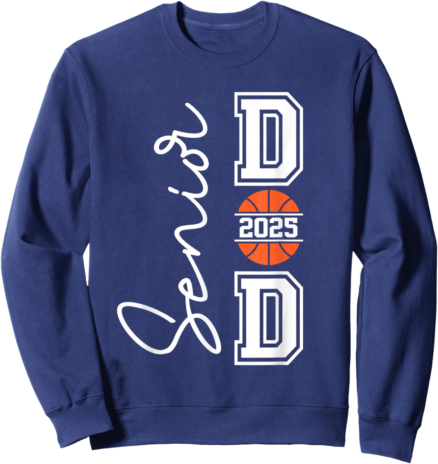 Proud Dad Of A 2025 Senior Graduate Basketball Sweatshirt - Sweatshirt | Navy