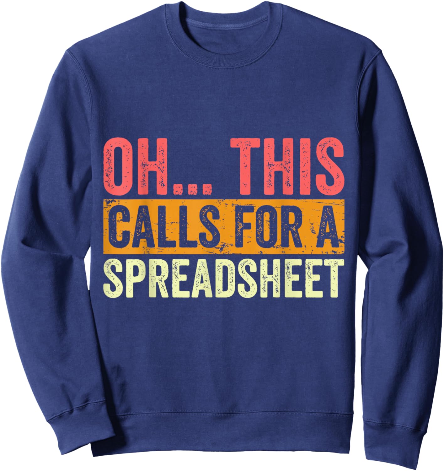 Oh This Calls For A Spreadsheet Funny Accountant Vintage Sweatshirt - Sweatshirt | Navy
