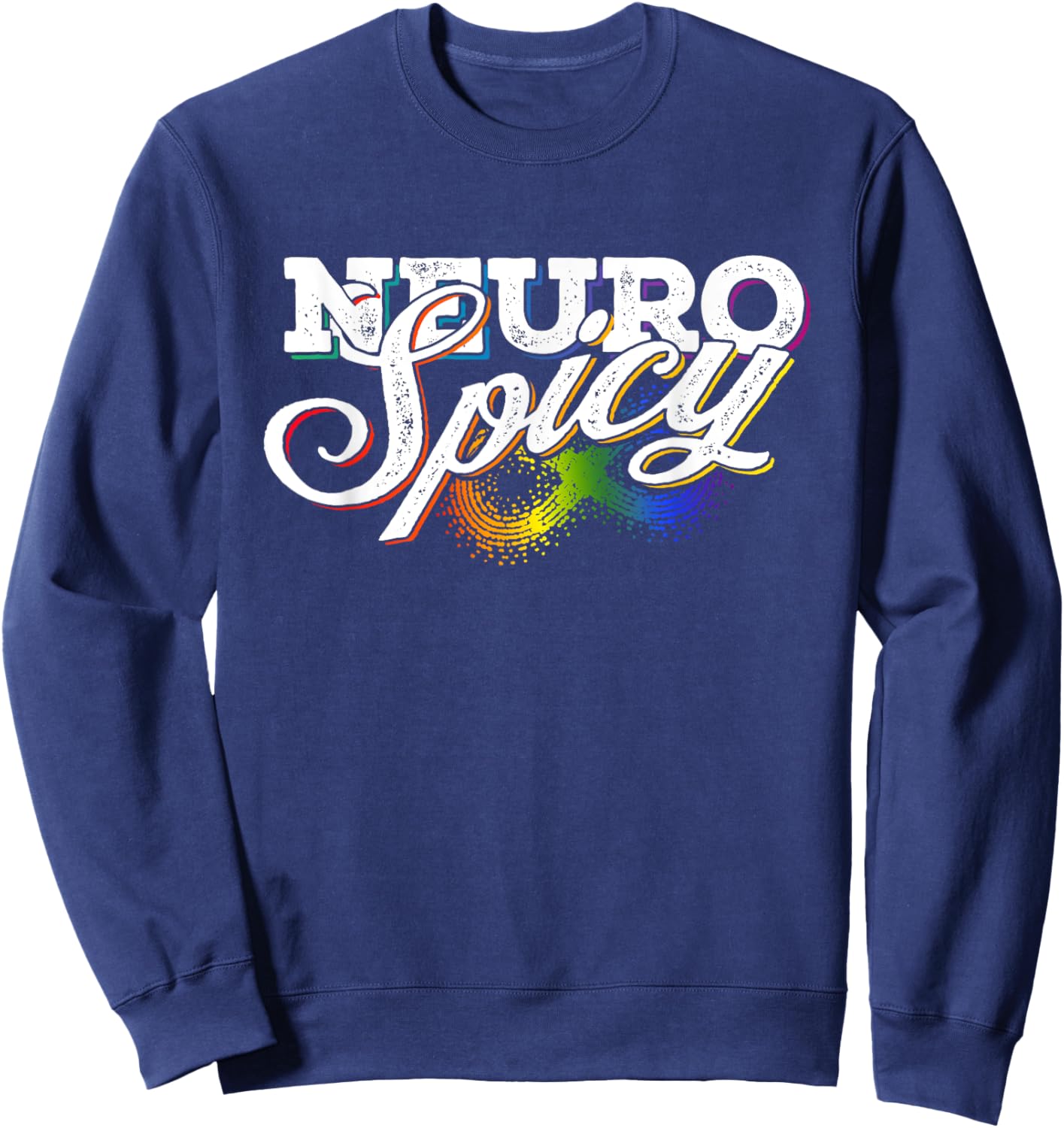 Rainbow Neurospicy Neurodiversity Neurodivergent ADHD Autism Sweatshirt - Sweatshirt | Navy