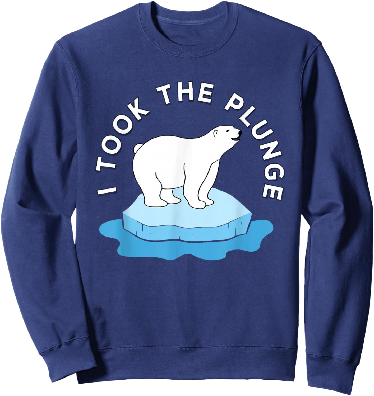 Polar Bear Plunge Day 2026 I Took The Plunge Sweatshirt - Sweatshirt | Navy