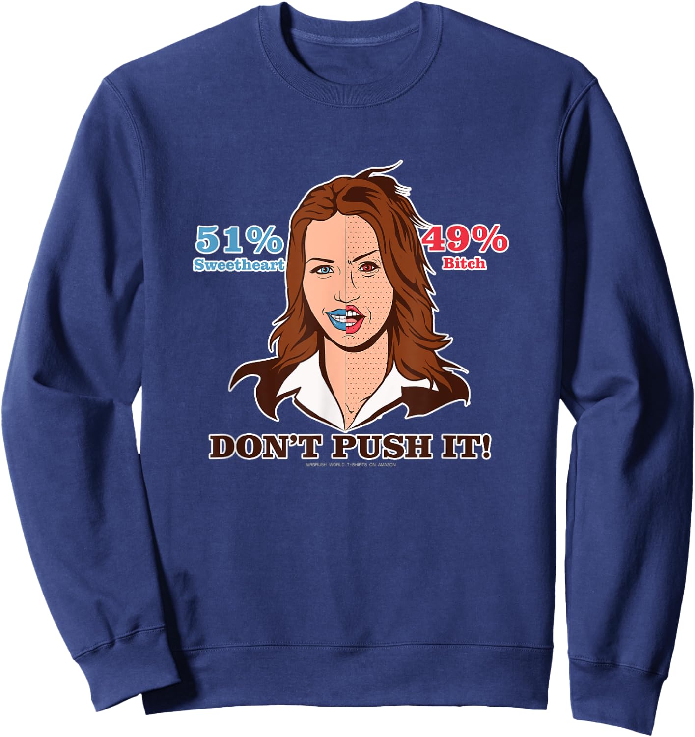 51% Sweetheart 49% Bitch Push It Funny Women's Gift Sweatshirt - Sweatshirt | Navy