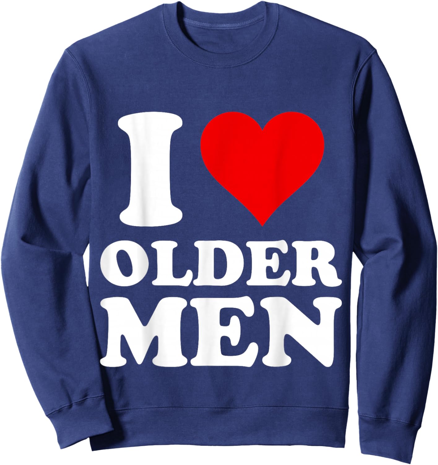 I Love Older Men Sweatshirt - Sweatshirt | Navy