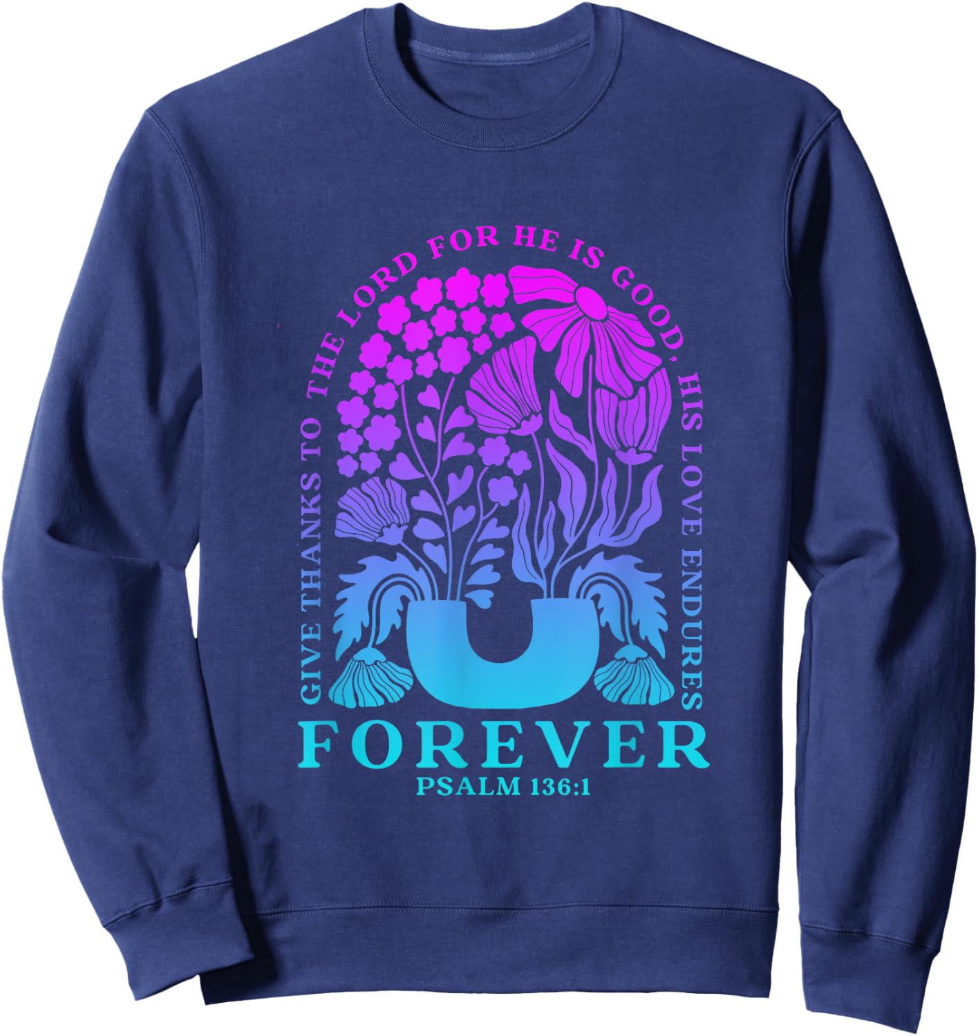 Give Thanks To The Lord For He Is Good Boho Christian Sweatshirt - Sweatshirt | Navy