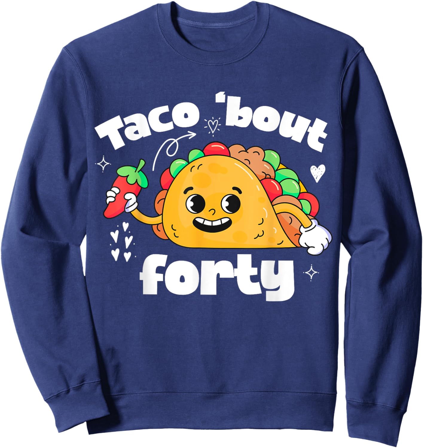 Taco Bout 40th Birthday Taco Theme 40 Year Old B-Day Party Sweatshirt - Sweatshirt | Navy