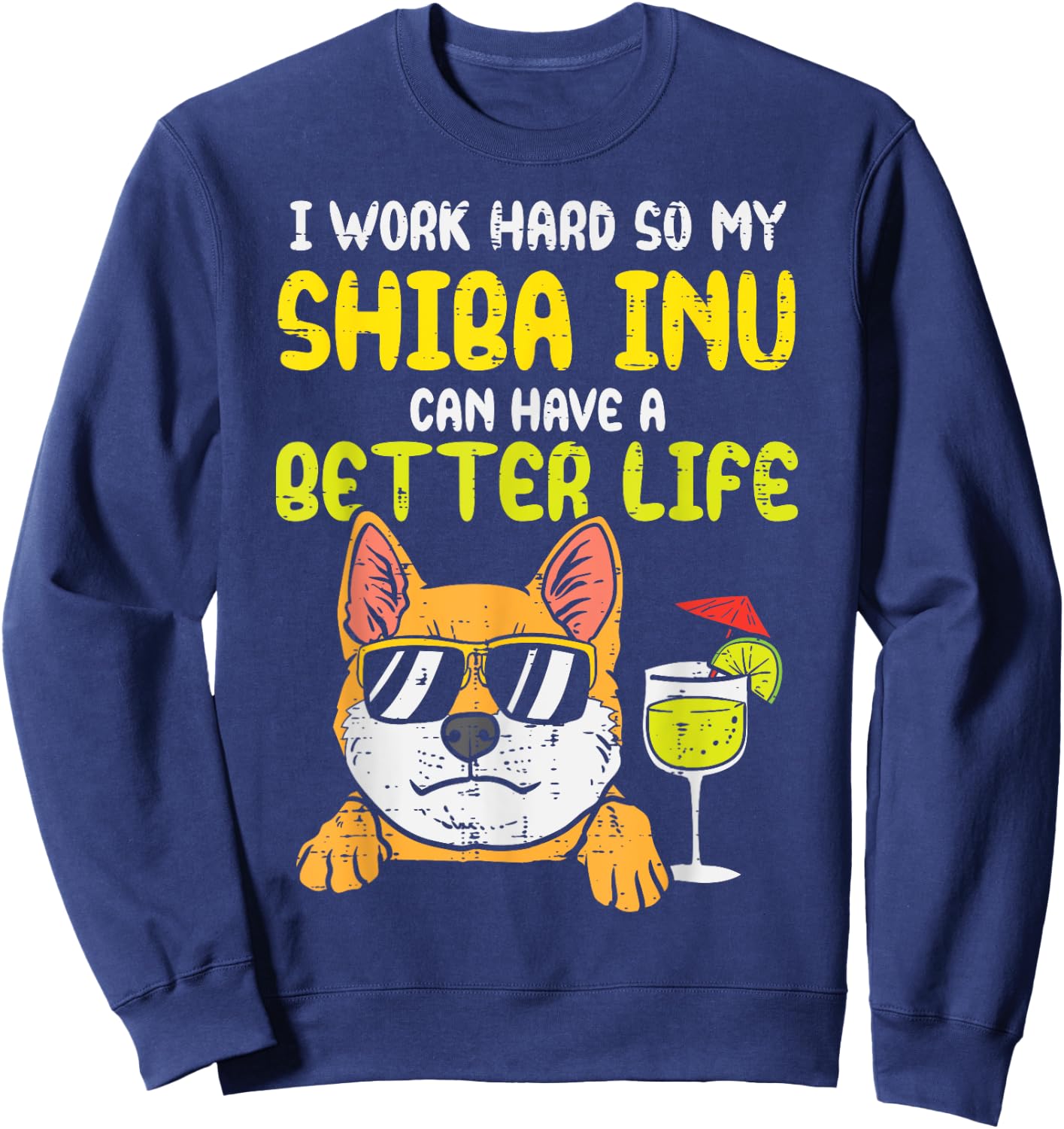 Work Hard Shiba Inu Better Life Funny Akita Doge Dog Gift Sweatshirt - Sweatshirt | Navy