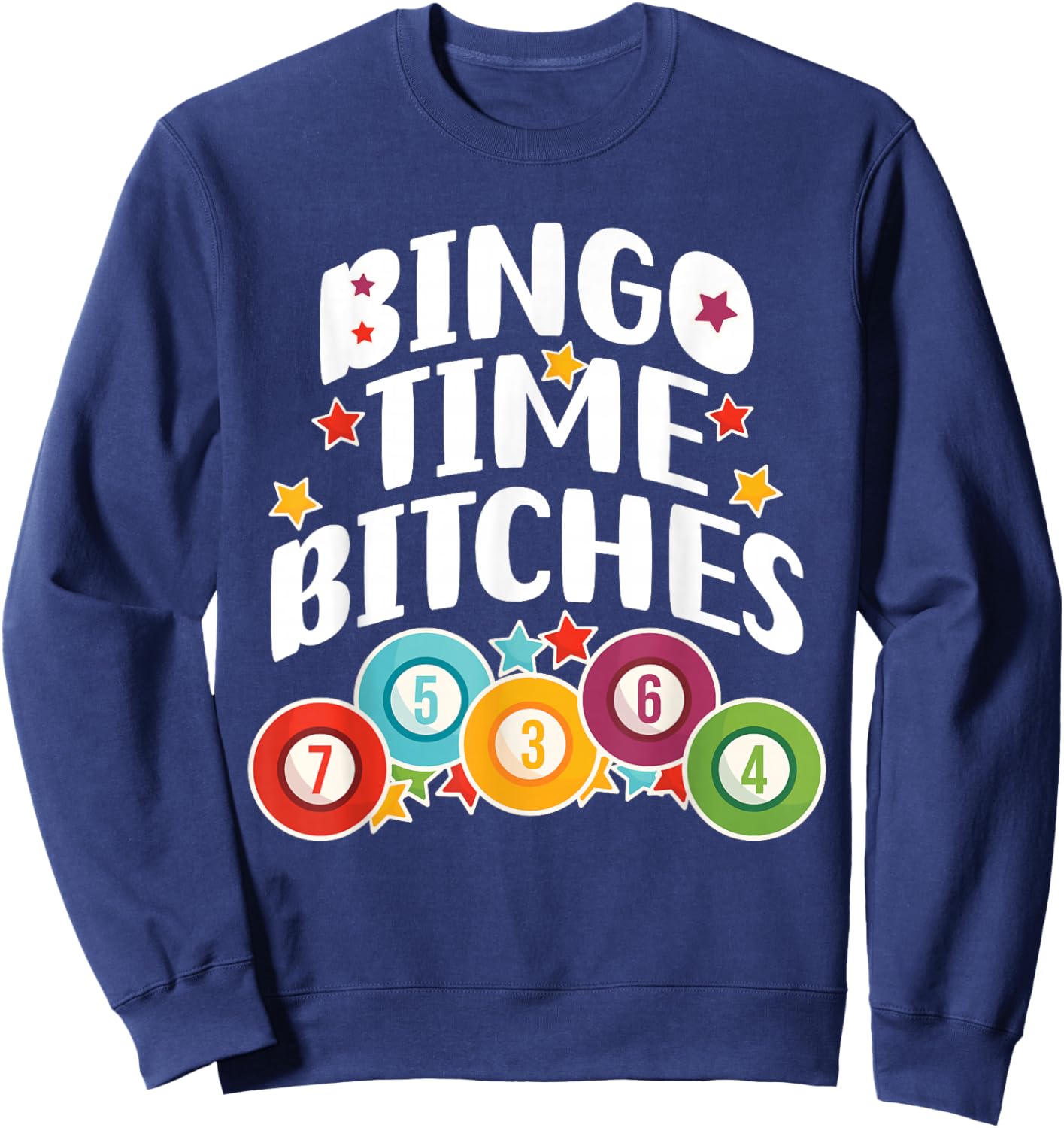 Bingo Time Bitches Funny Bingo Player Game Lover Present Sweatshirt - Sweatshirt | Navy