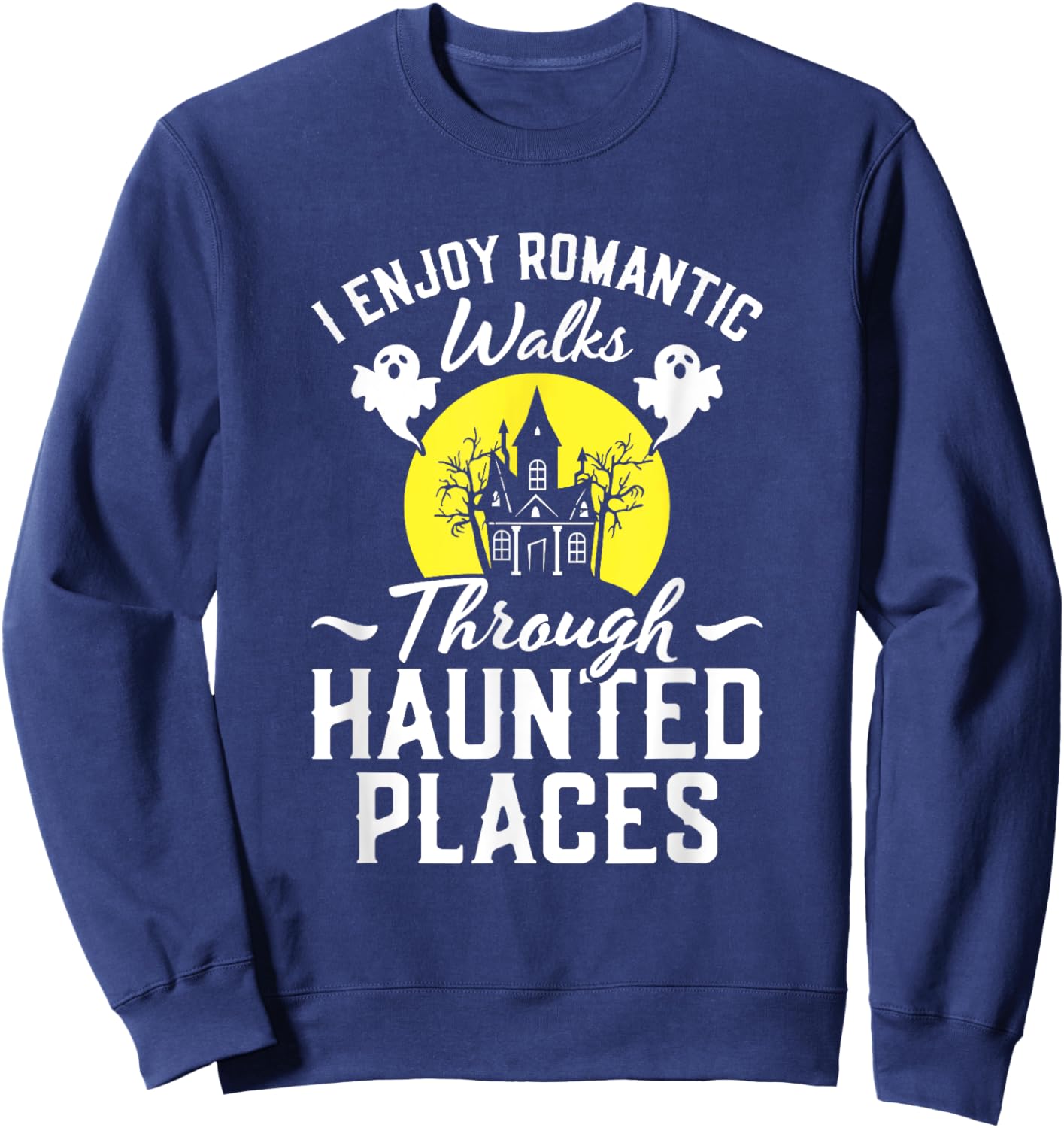 Halloween Paranormal Hunting Ghost Hunter Haunted Places Sweatshirt - Sweatshirt | Navy