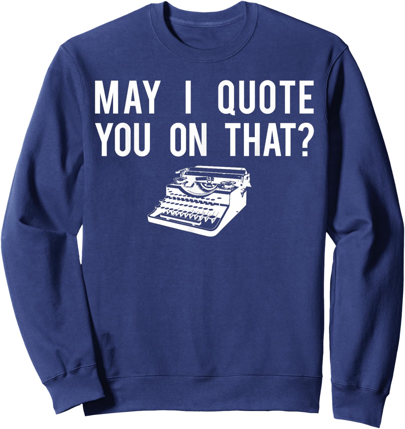 Journalist Shirt, Quote You Reporter Journalism Gift Sweatshirt - Sweatshirt | Navy
