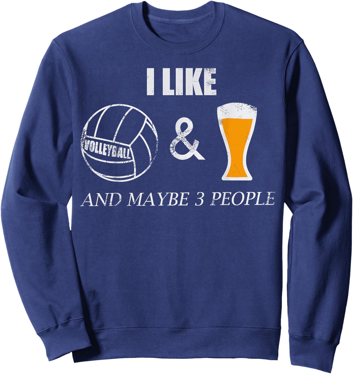 I like Volleyball and Beer and maybe 3 people Funny sporty Sweatshirt - Sweatshirt | Navy