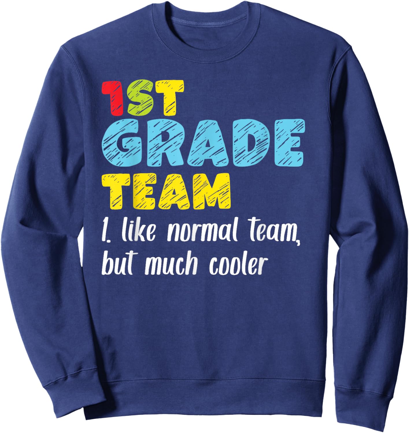 Team First Grade Back To School 1st Grade Teacher Student Sweatshirt - Sweatshirt | Navy