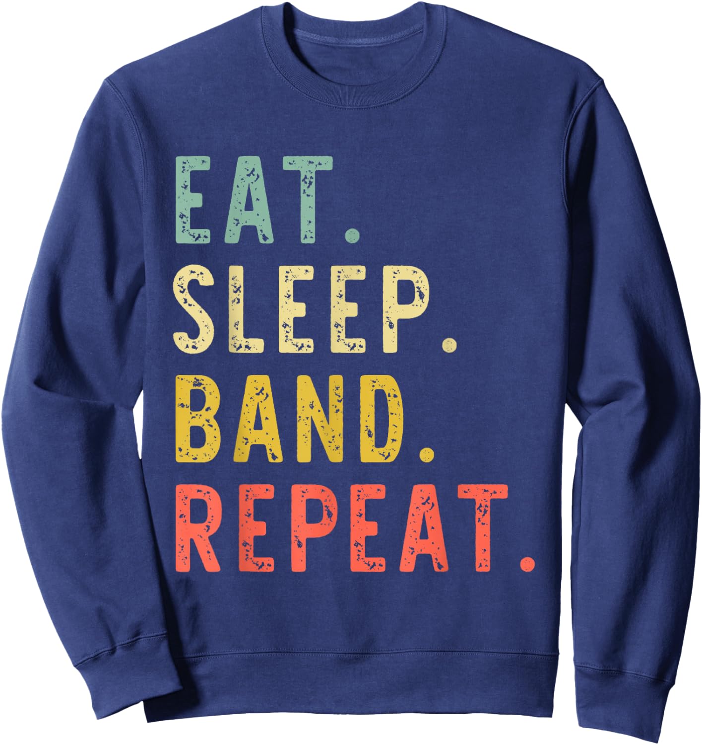 Eat Sleep Band Repeat Marching Director Retro Vintage Sweatshirt - Sweatshirt | Navy