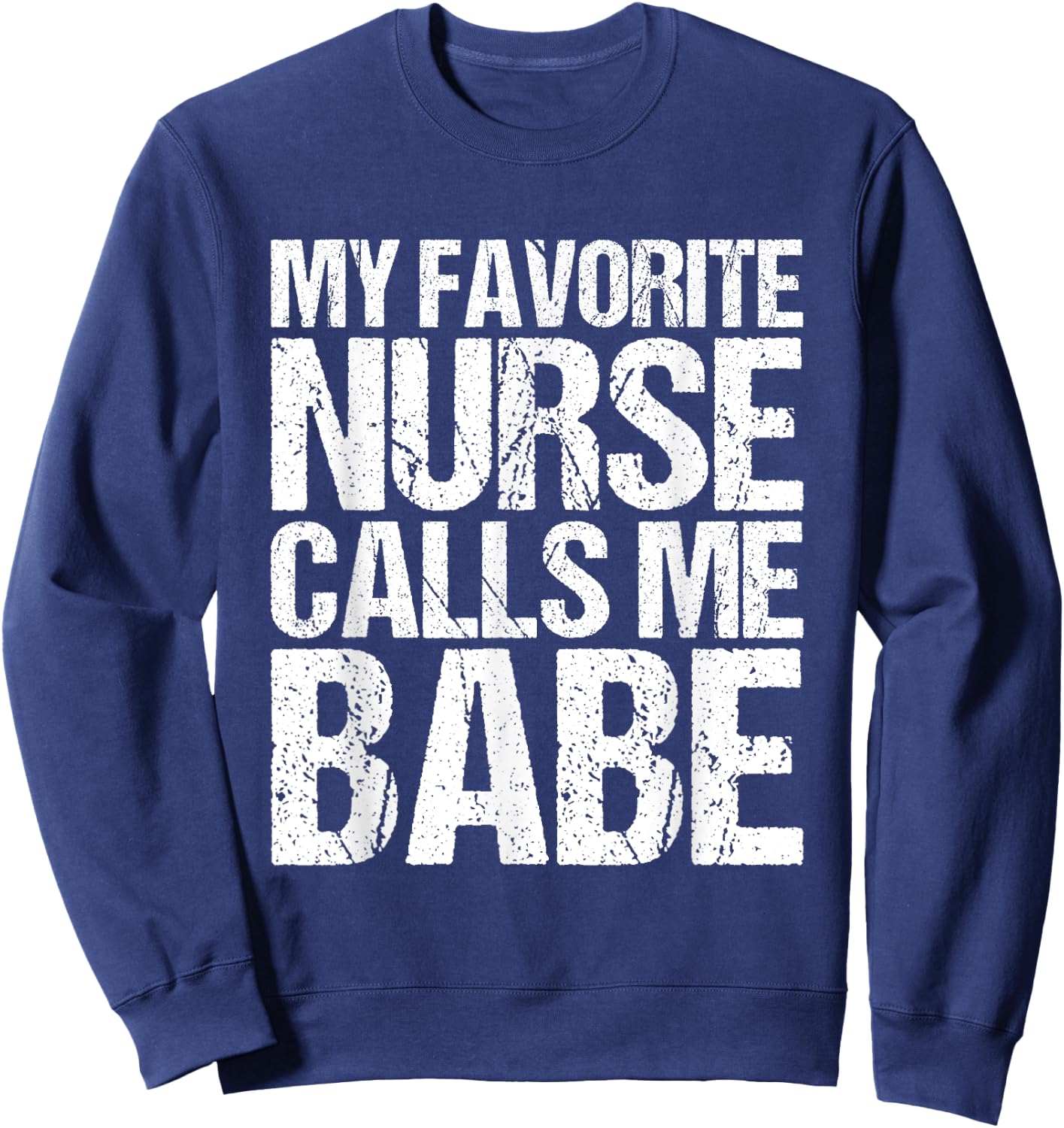 My Favourite Nurse Call Me Babe Sweatshirt - Sweatshirt | Navy