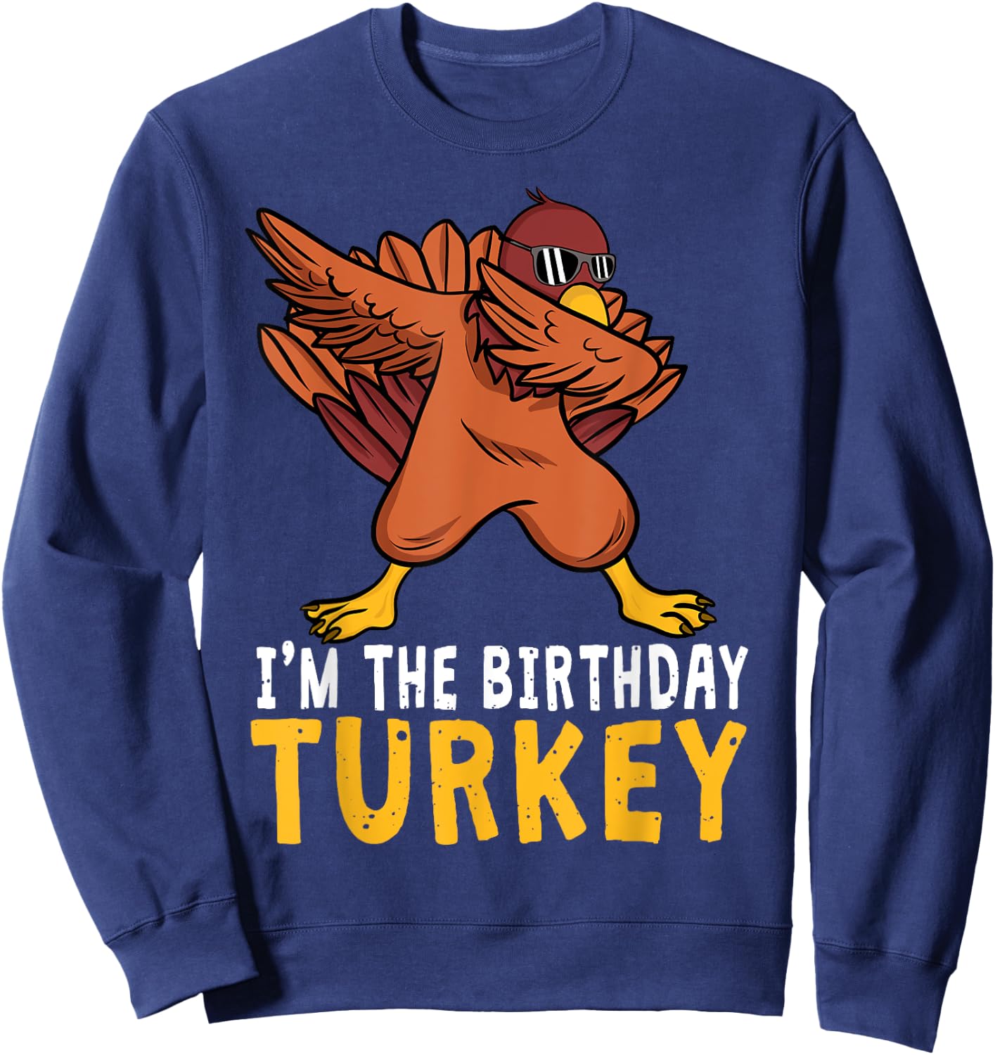 Thanksgiving Birthday Gifts Funny Bday Born on Thanksgiving Sweatshirt - Sweatshirt | Navy