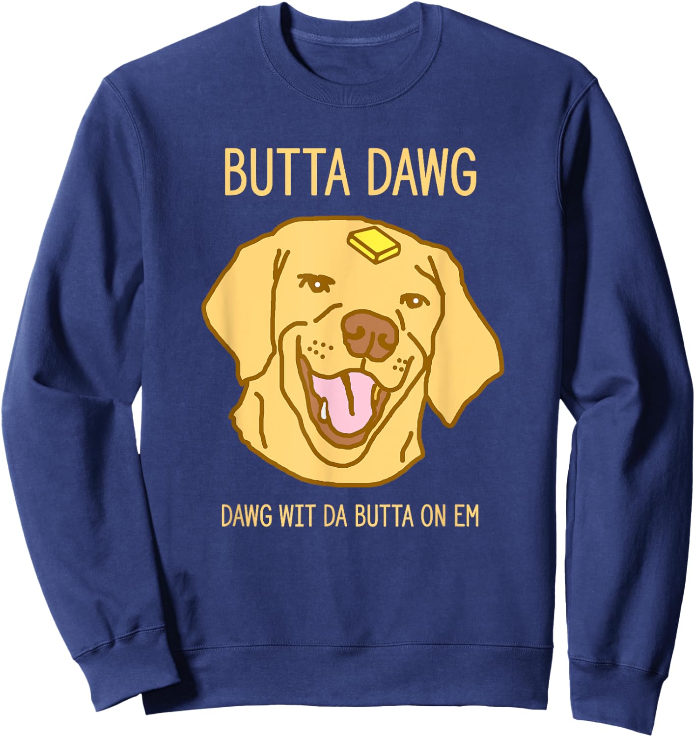 Hilarious Butter Dog Head Meme Funny Viral Pet Trend Men Women Sweatshirt - Sweatshirt | Navy