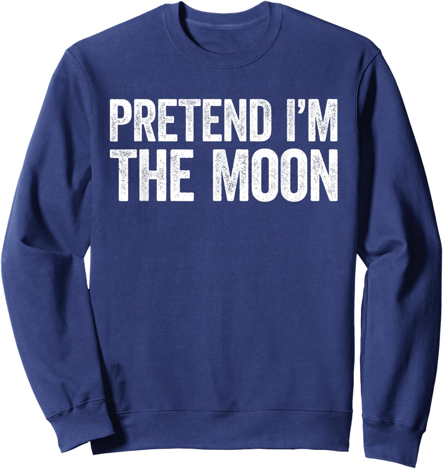 Pretend I'm The Moon Shirt Adult Kids Men Women Costume Sweatshirt - Sweatshirt | Navy