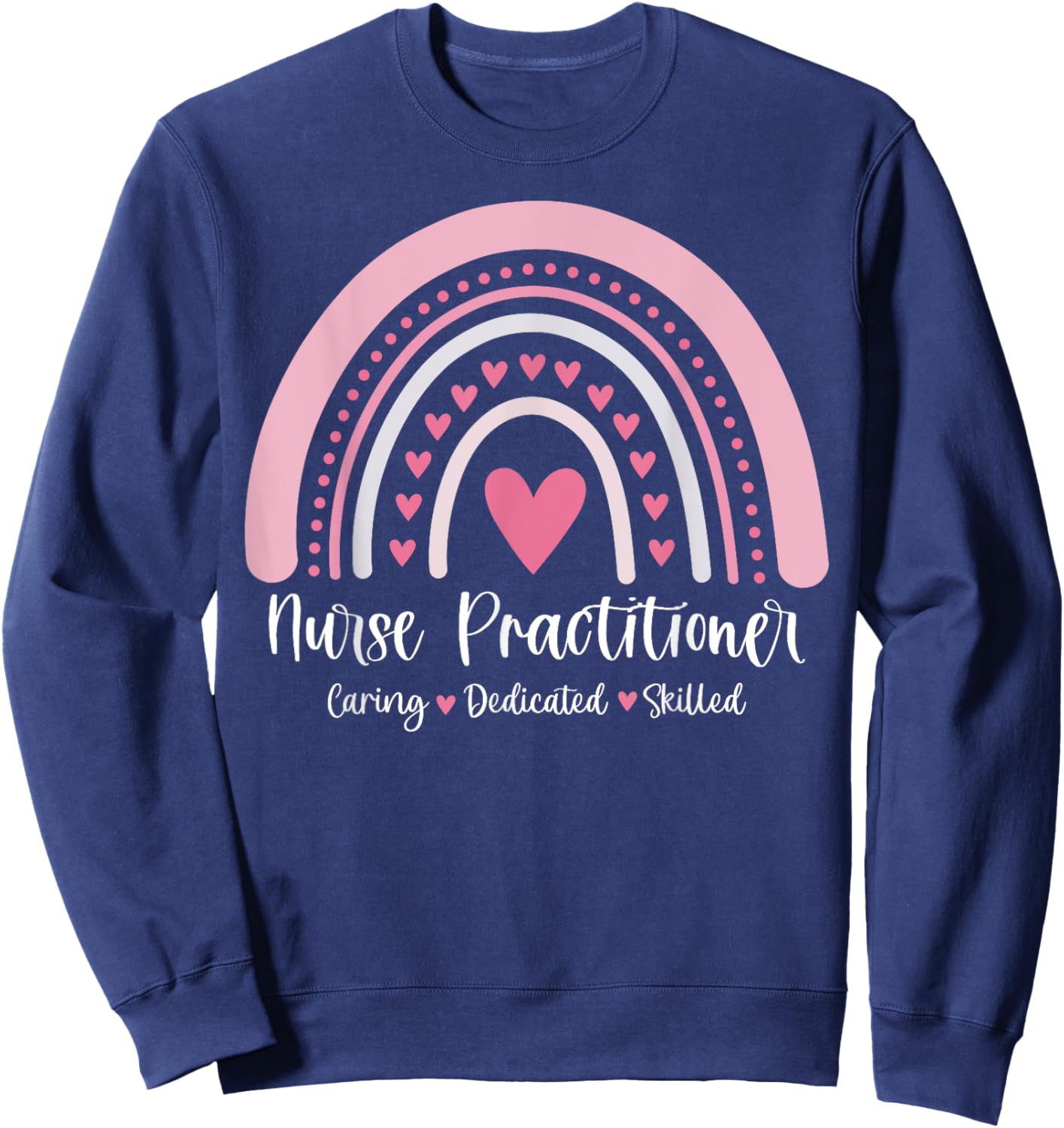 Rainbow Nurse Practitioner NP Medical Nursing Gift Support Sweatshirt - Sweatshirt | Navy