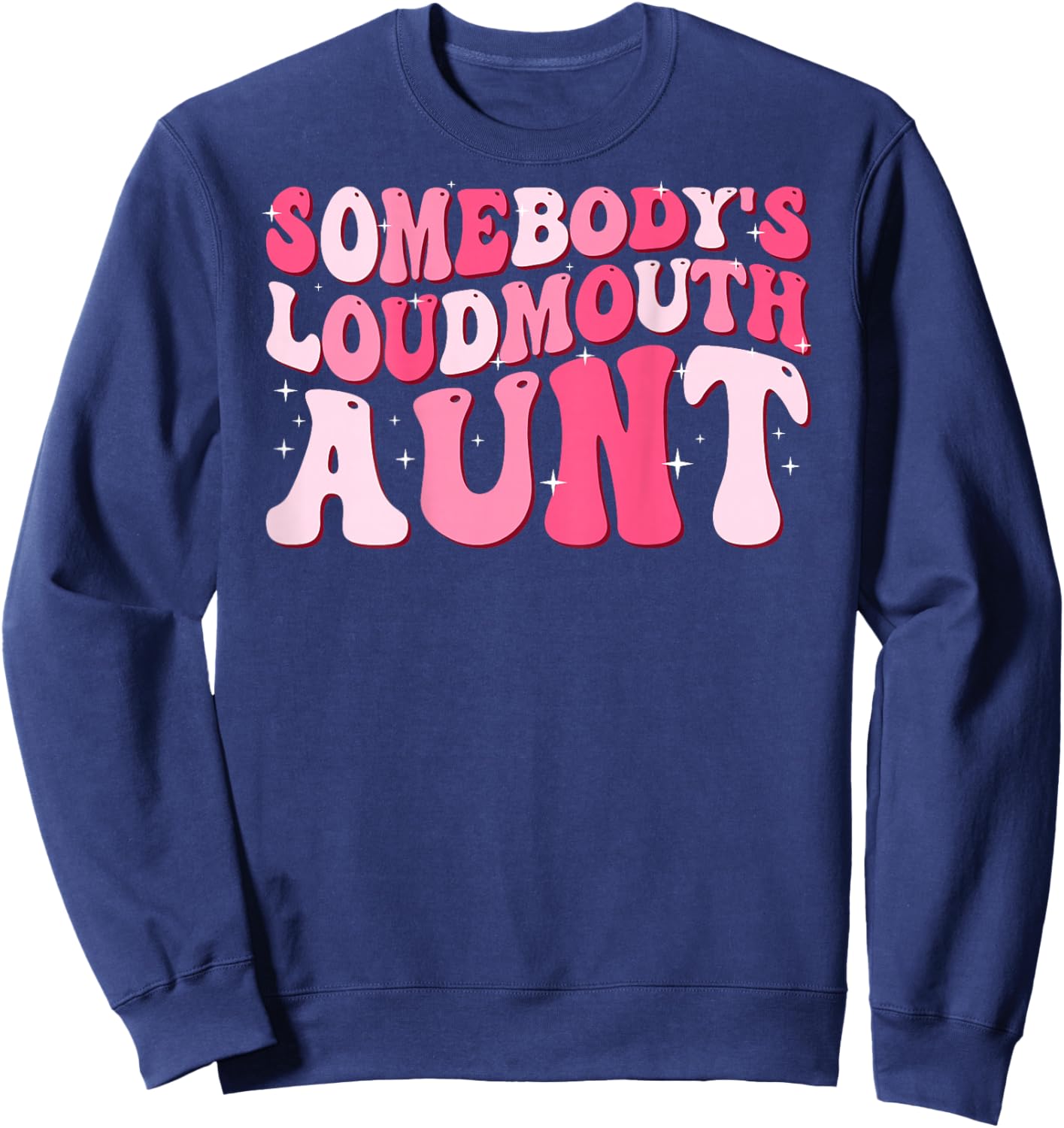 Somebody's Loud Mouth Aunt Sweatshirt - Sweatshirt | Navy