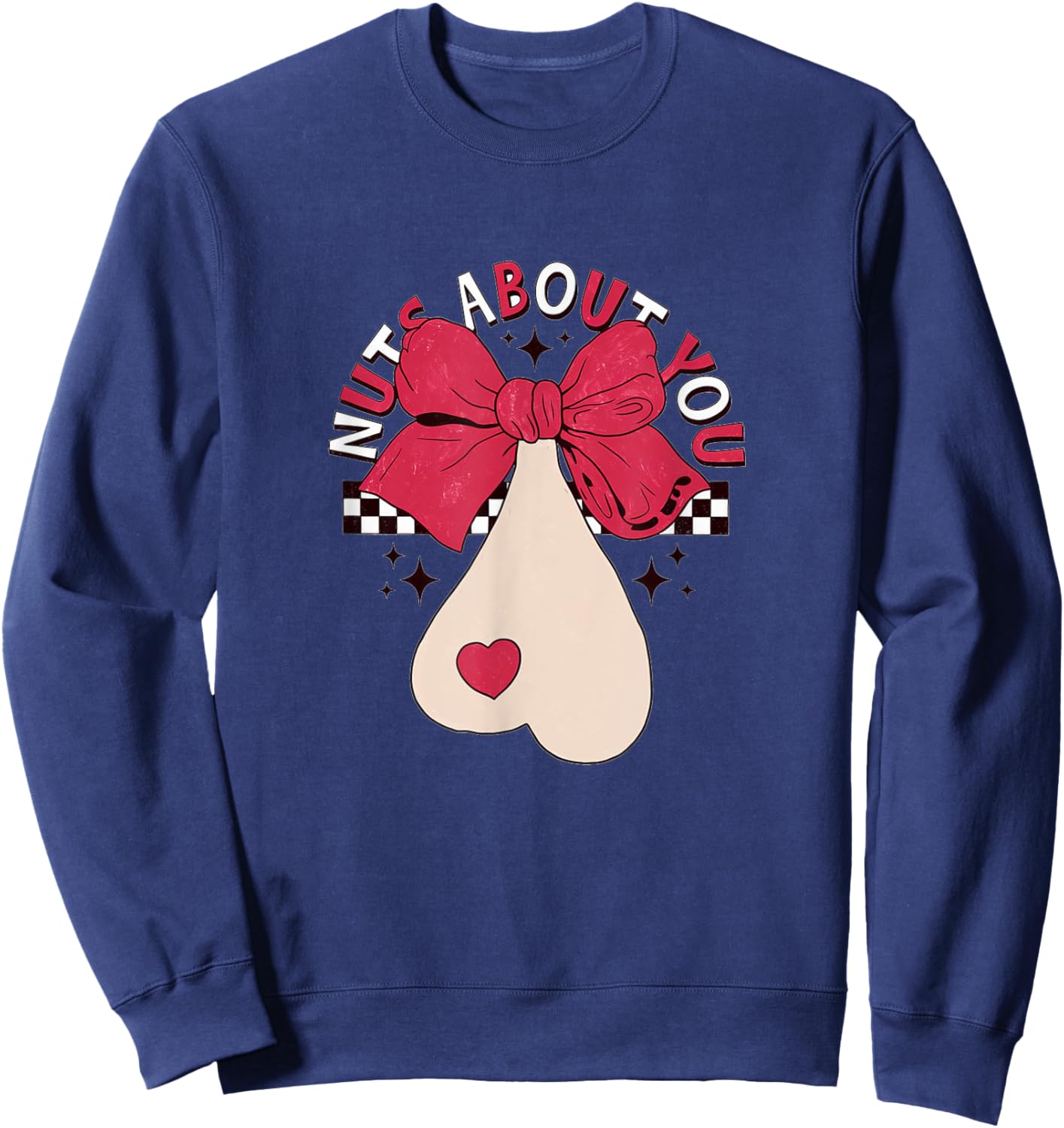 Nuts About You - Funny Valentine Adult Joke Sweatshirt - Sweatshirt | Navy
