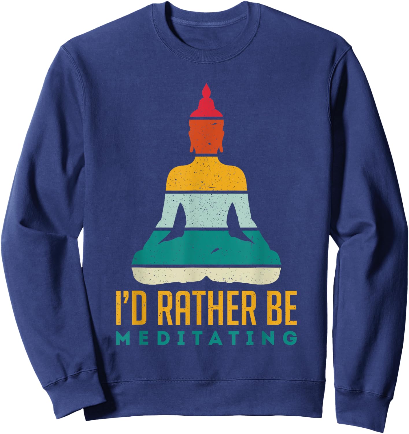 I'd Rather Be Meditating Meditation Spirituality Buddha Gift Sweatshirt - Sweatshirt | Navy