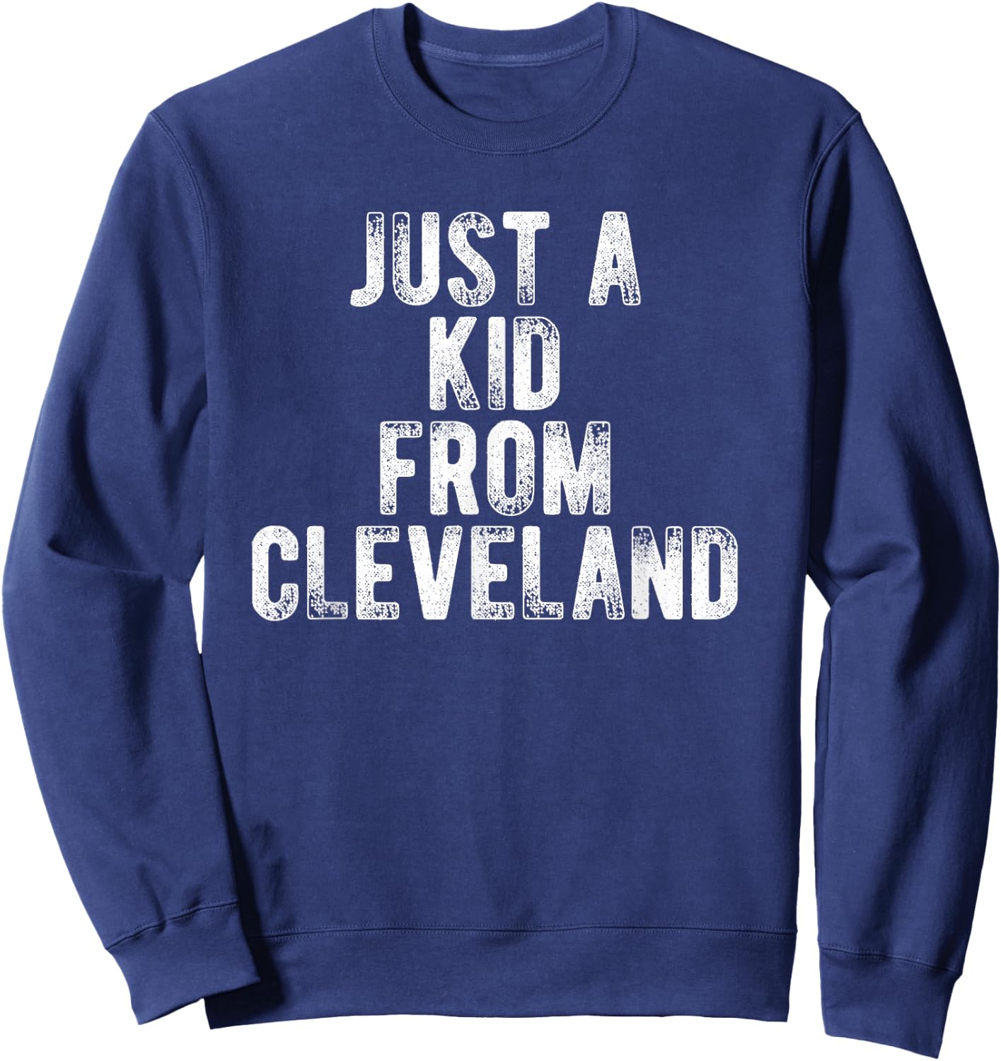 Just A Kid From Cleveland Retro Love Hometown Cleveland Sweatshirt - Sweatshirt | Navy