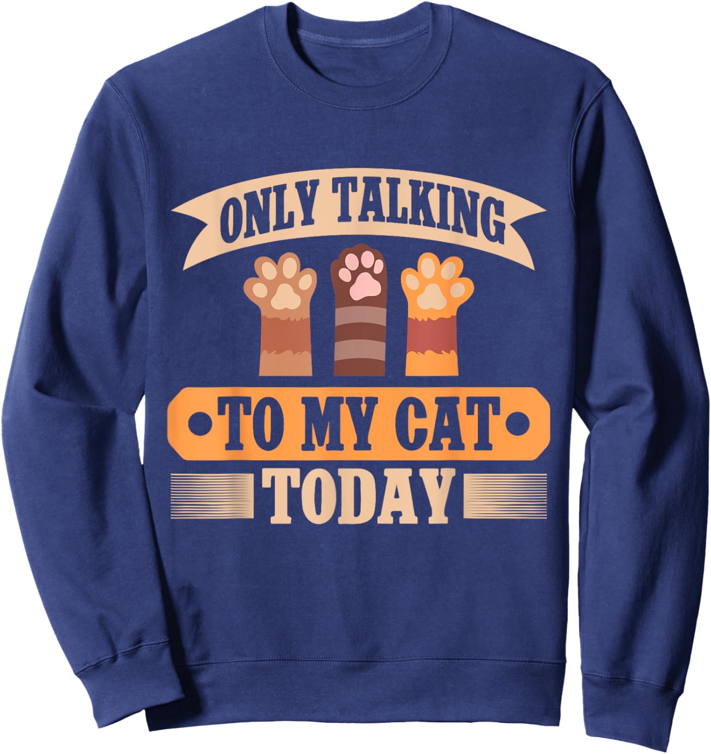 Only Talking to My Cat Today Cat Dad Sweatshirt - Sweatshirt | Navy