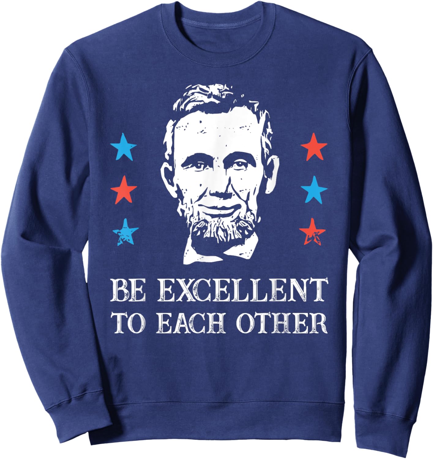Be Excellent To Each Other 4th Of July Sweatshirt - Sweatshirt | Navy