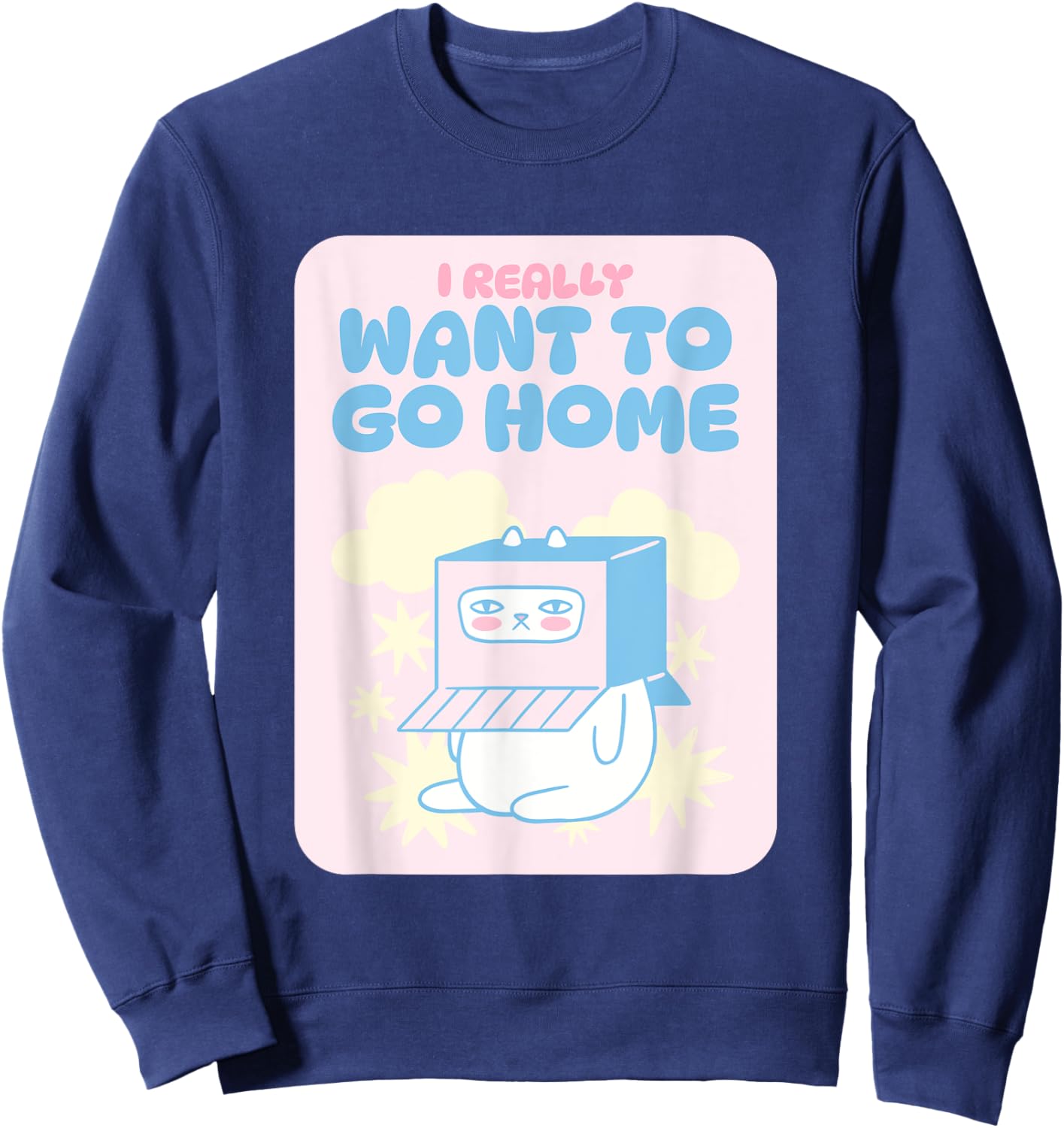 I Really Want To Go Home Sweatshirt - Sweatshirt | Navy