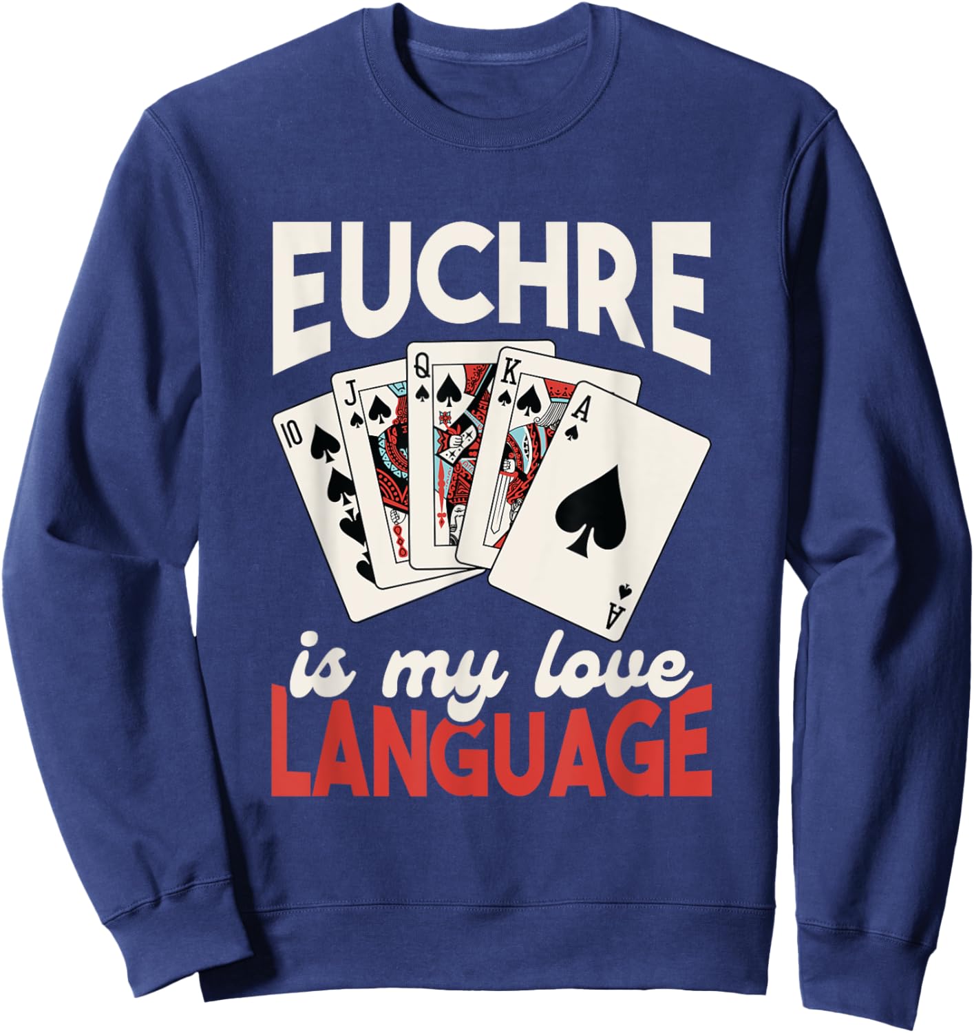Euchre Player Card Game Lover Euchre Playing I Love Euchre Sweatshirt - Sweatshirt | Navy