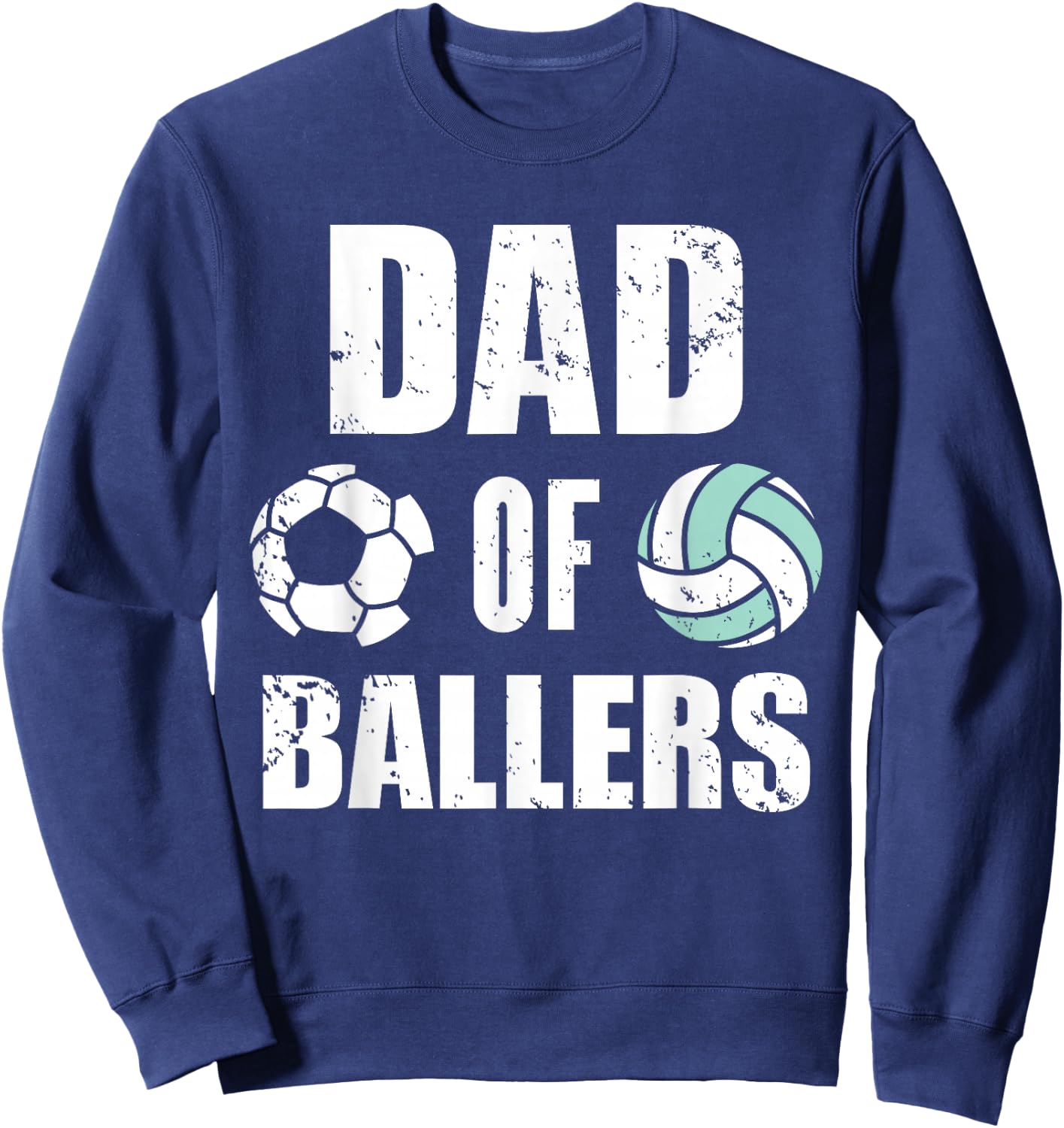 Dad Of Ballers Funny Soccer Volleyball Dad Sweatshirt - Sweatshirt | Navy