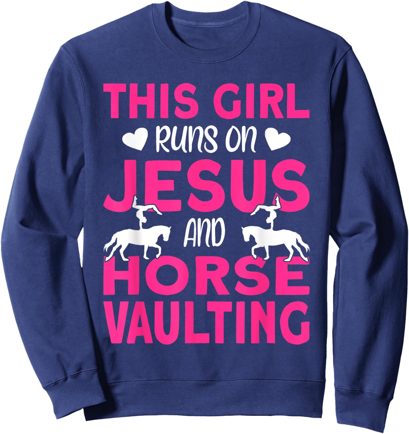 Horse Vaulter This Girl runs on Jesus and Vaulting Horses Sweatshirt - Sweatshirt | Navy