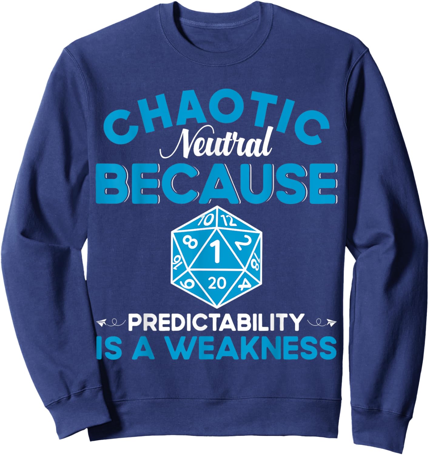 Funny Chaotic Neutral Alignment D20 Tabletop Gaming Sweatshirt - Sweatshirt | Navy