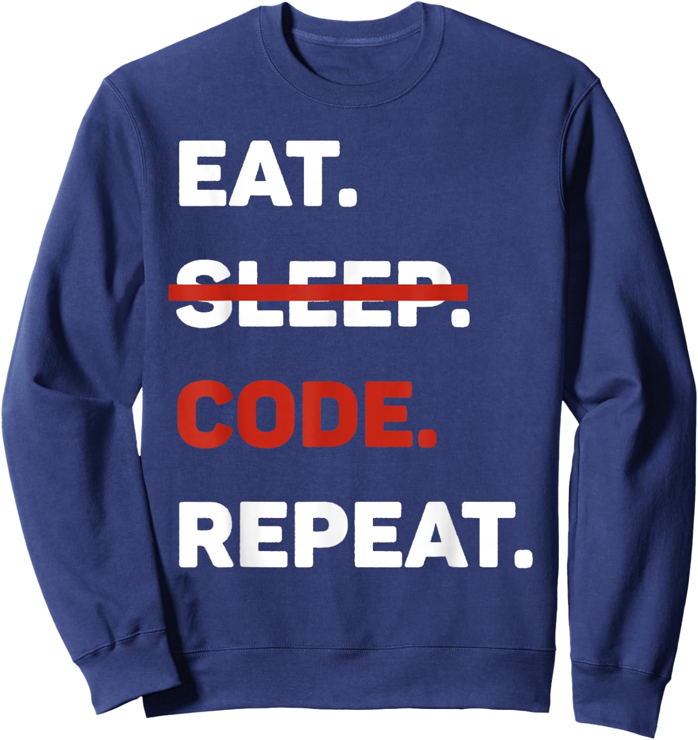 Eat Sleep Code Repeat Funny Computer Science Sweatshirt - Sweatshirt | Navy