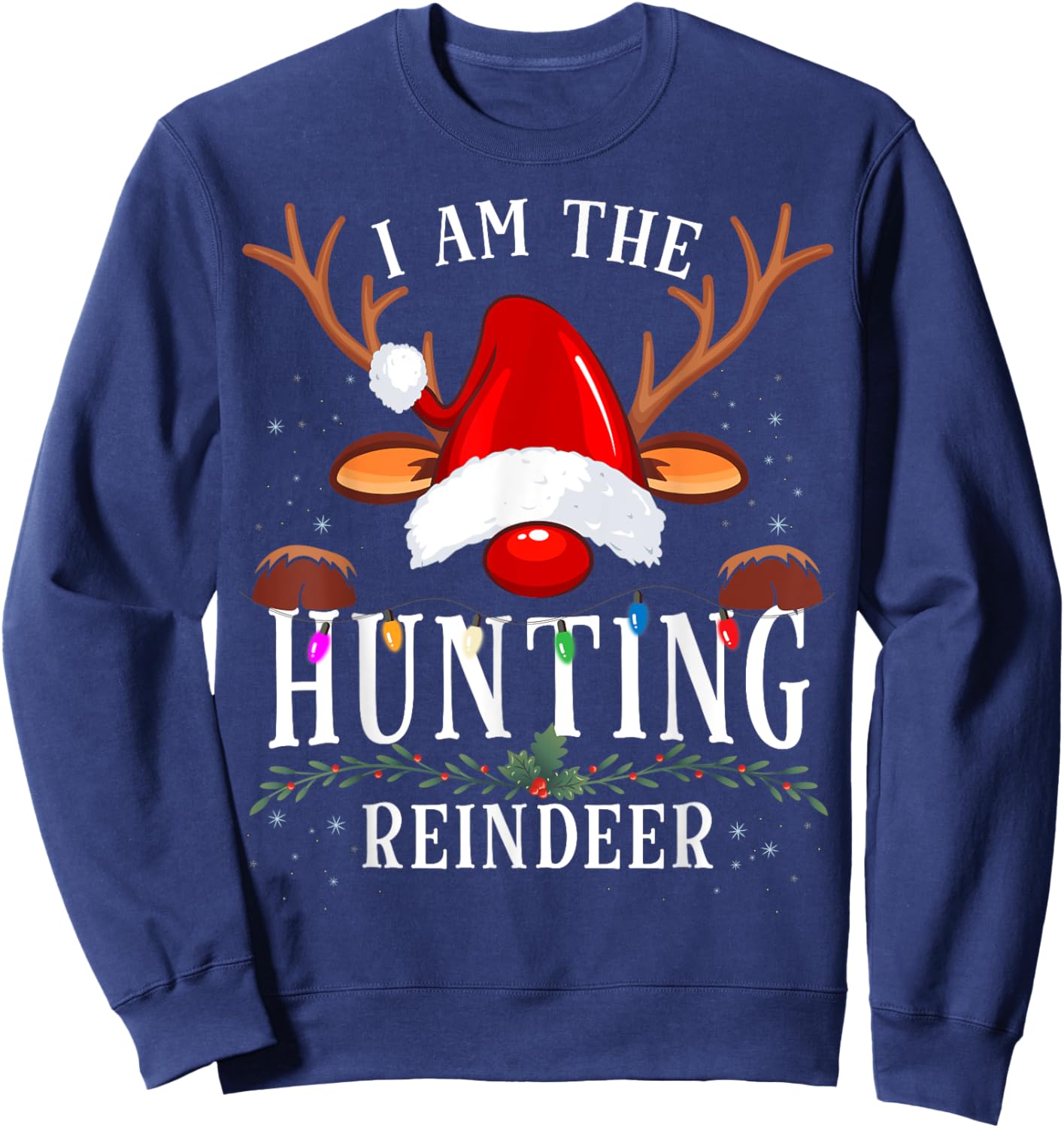 I Am The Hunting Reindeer Christmas Family Sweatshirt - Sweatshirt | Navy