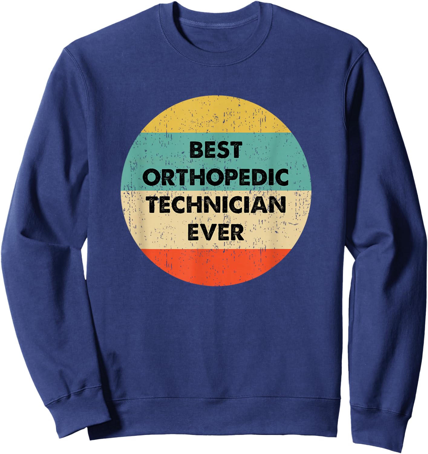 Orthopedic Technician Shirt | Best Orthopedic Technician Sweatshirt - Sweatshirt | Navy