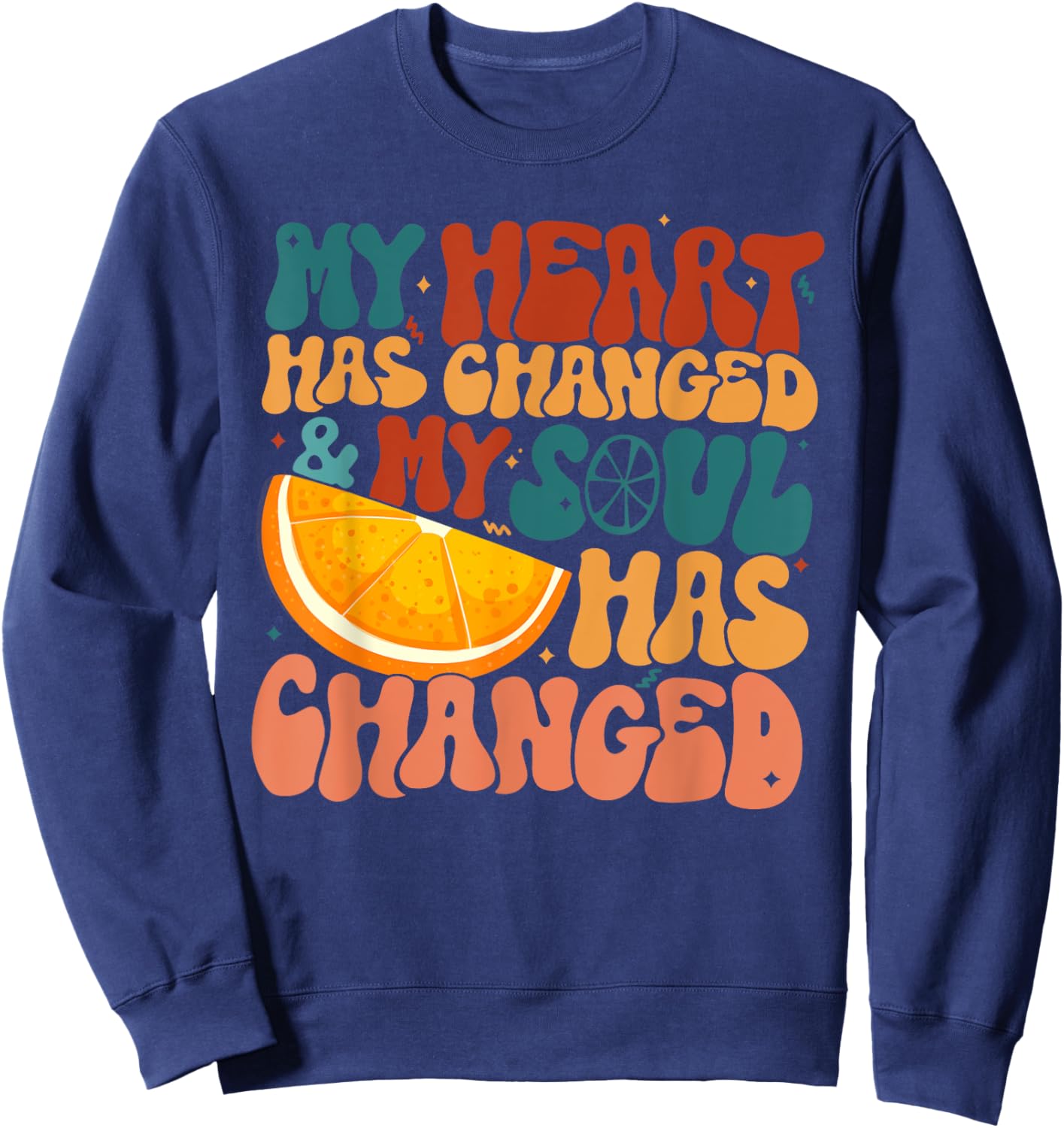 My Heart Has Changed And My Soul Has Changed, Music Lover Sweatshirt - Sweatshirt | Navy
