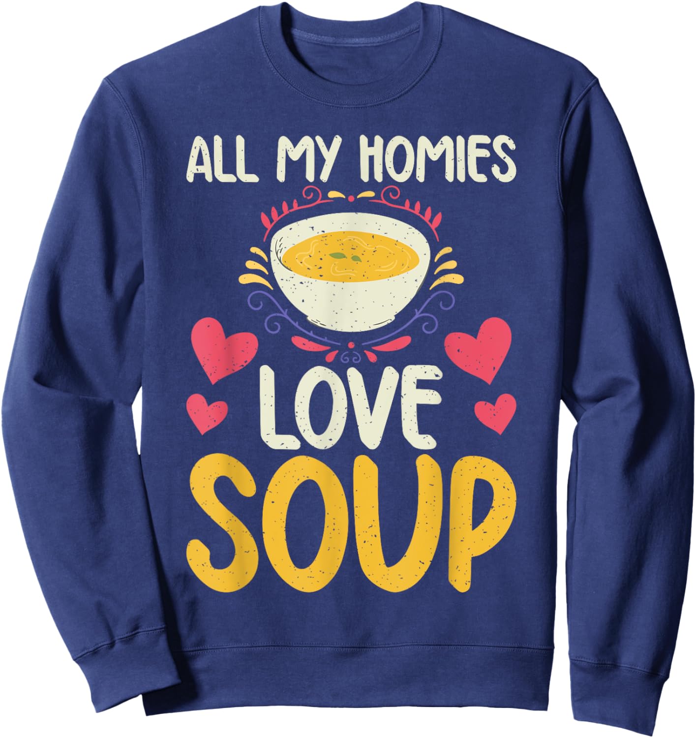 All my Homies Love Soup Lover Sweatshirt - Sweatshirt | Navy