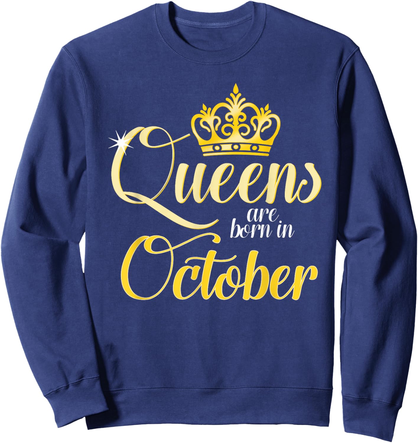 Queens Are Born In October Birth Month Celebrations Sweatshirt - Sweatshirt | Navy