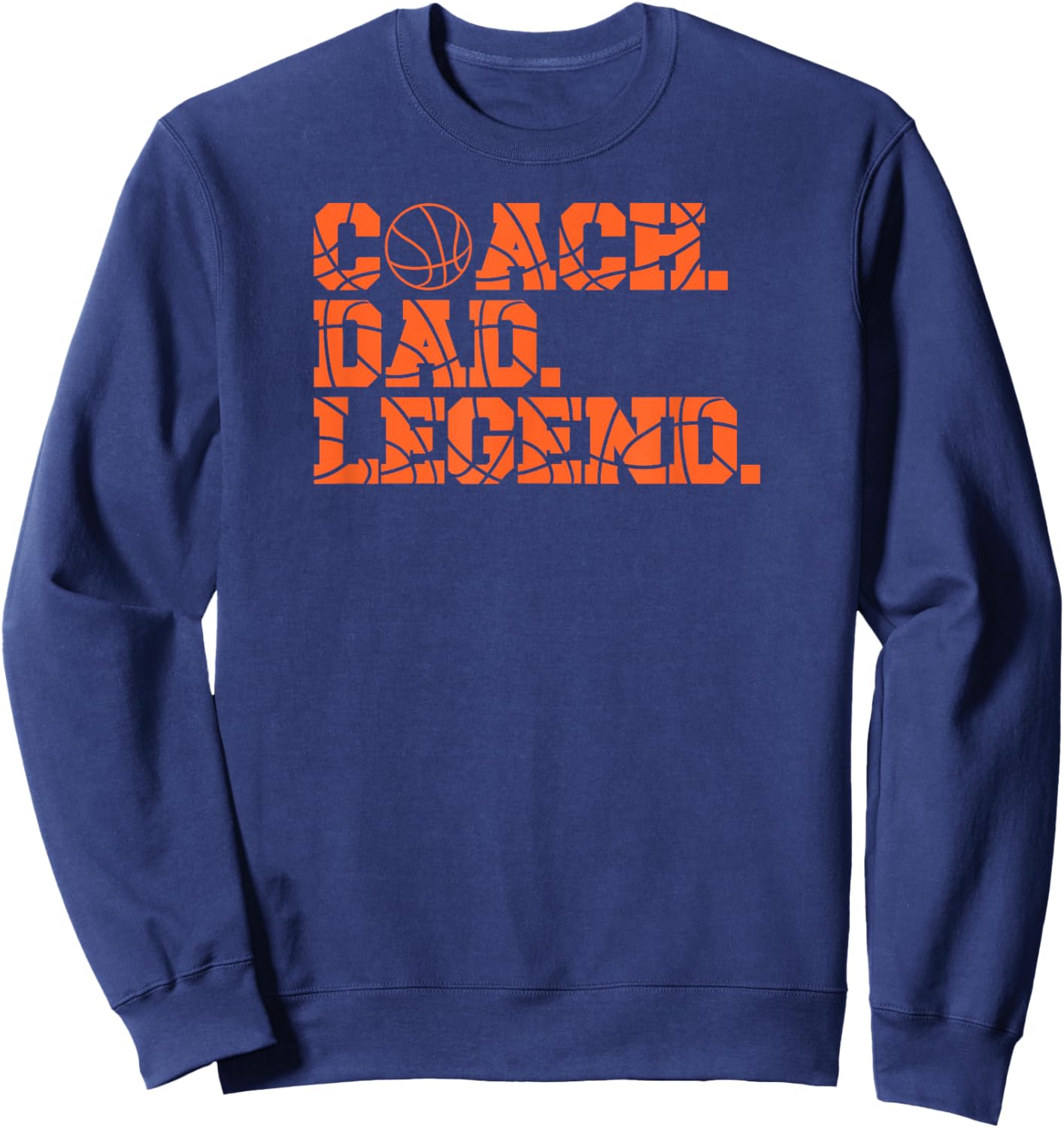 Funny Basketball Coach Dad Legend Sweatshirt - Sweatshirt | Navy