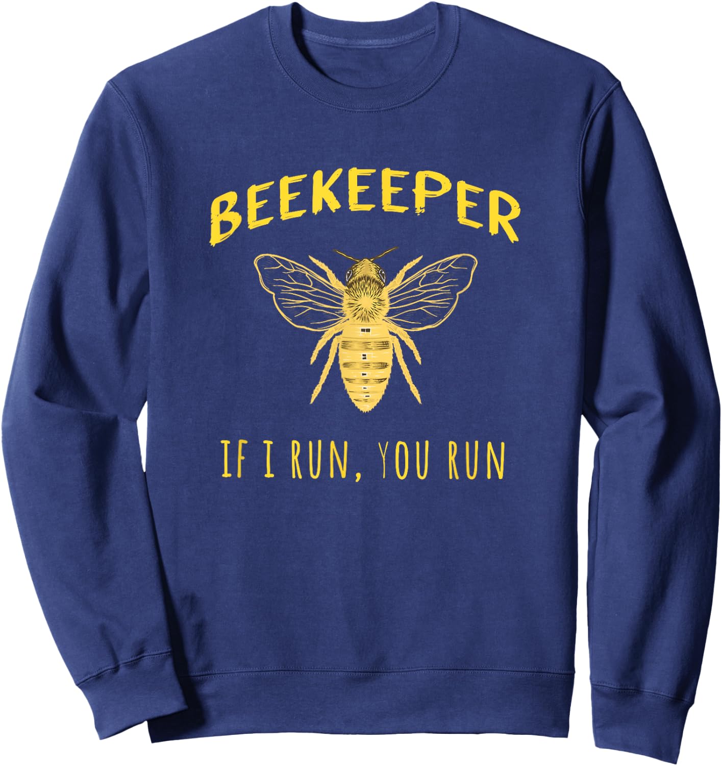 Beekeeper - If I run You Run Funny Beekeeping Lovers Sweatshirt - Sweatshirt | Navy