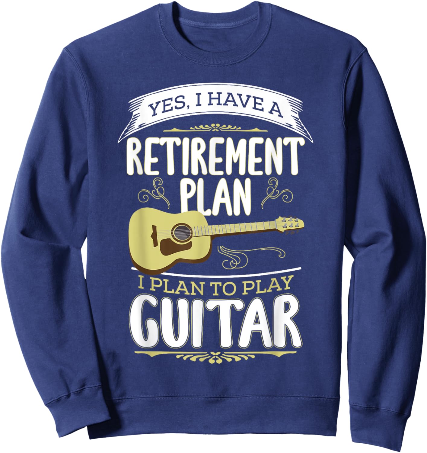 Funny Retire Retirement Day Gift Ideas Retirement Plan Play Guitar Guitarist Music Retired Sweatshirt - Sweatshirt | Navy