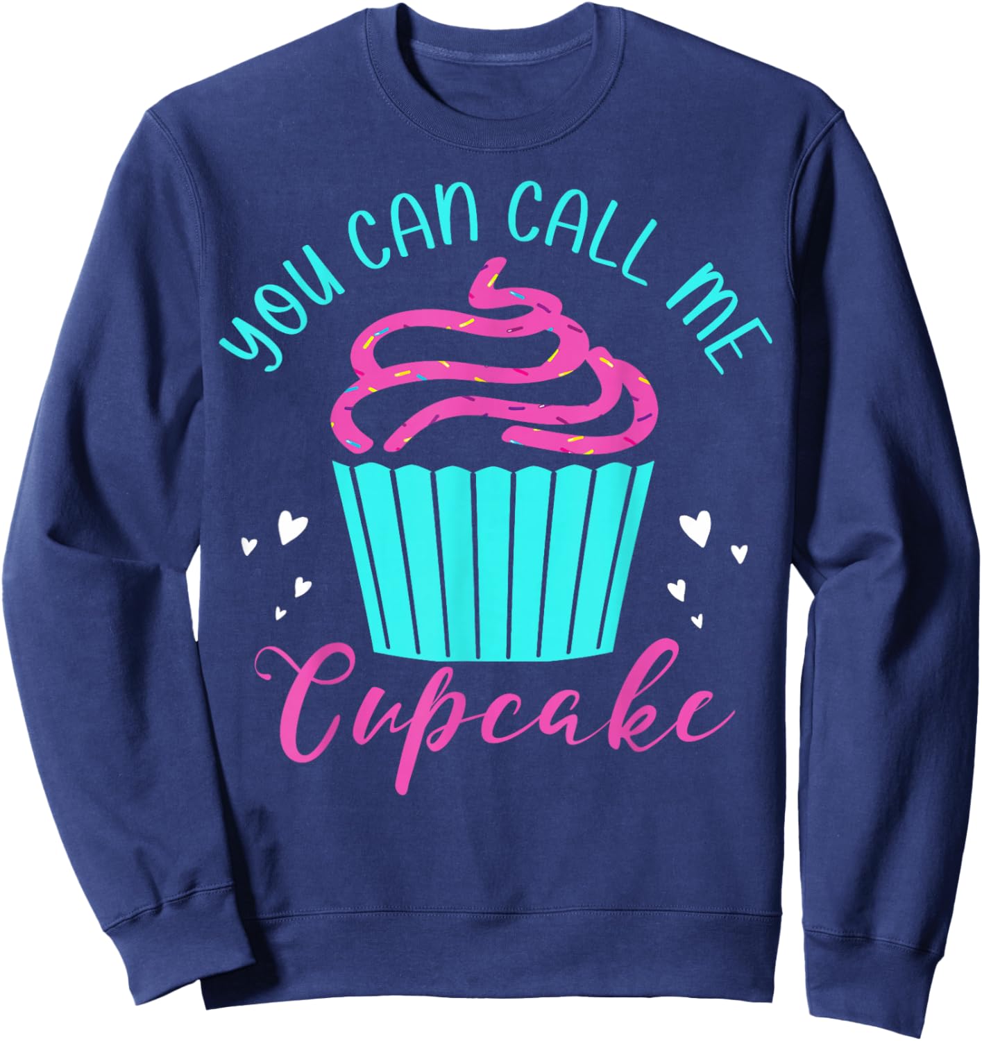 Cupcake Bakers Cupcake Pastry Chefs You Can Call Me Cupcake Sweatshirt - Sweatshirt | Navy