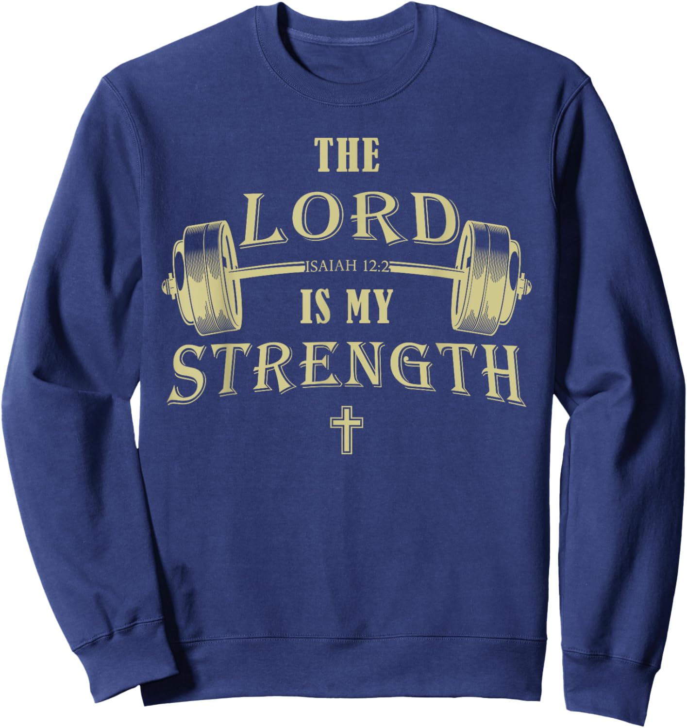 Christian Gym Faith – Isaiah 12:2 The Lord is My Strength Sweatshirt - Sweatshirt | Navy