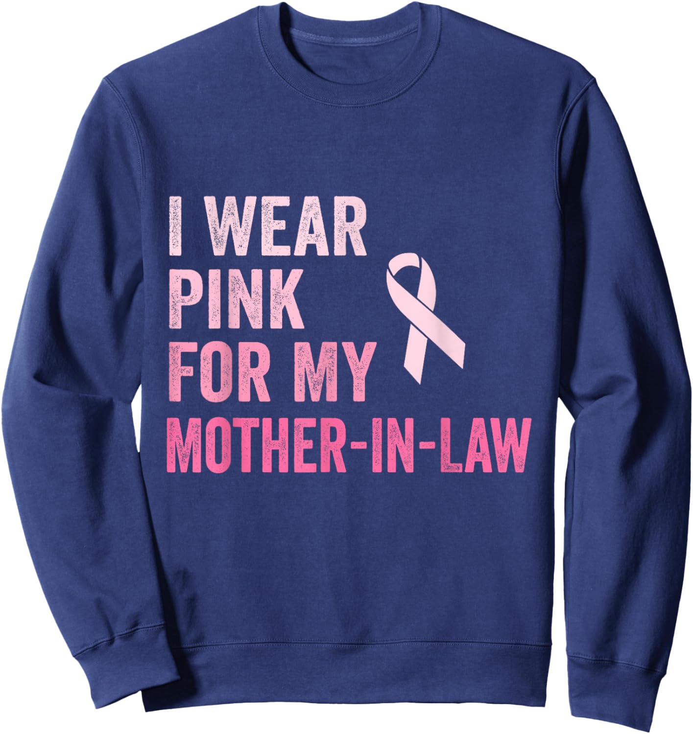 I Wear Pink For My Mother In Law Breast Cancer Awareness Sweatshirt - Sweatshirt | Navy