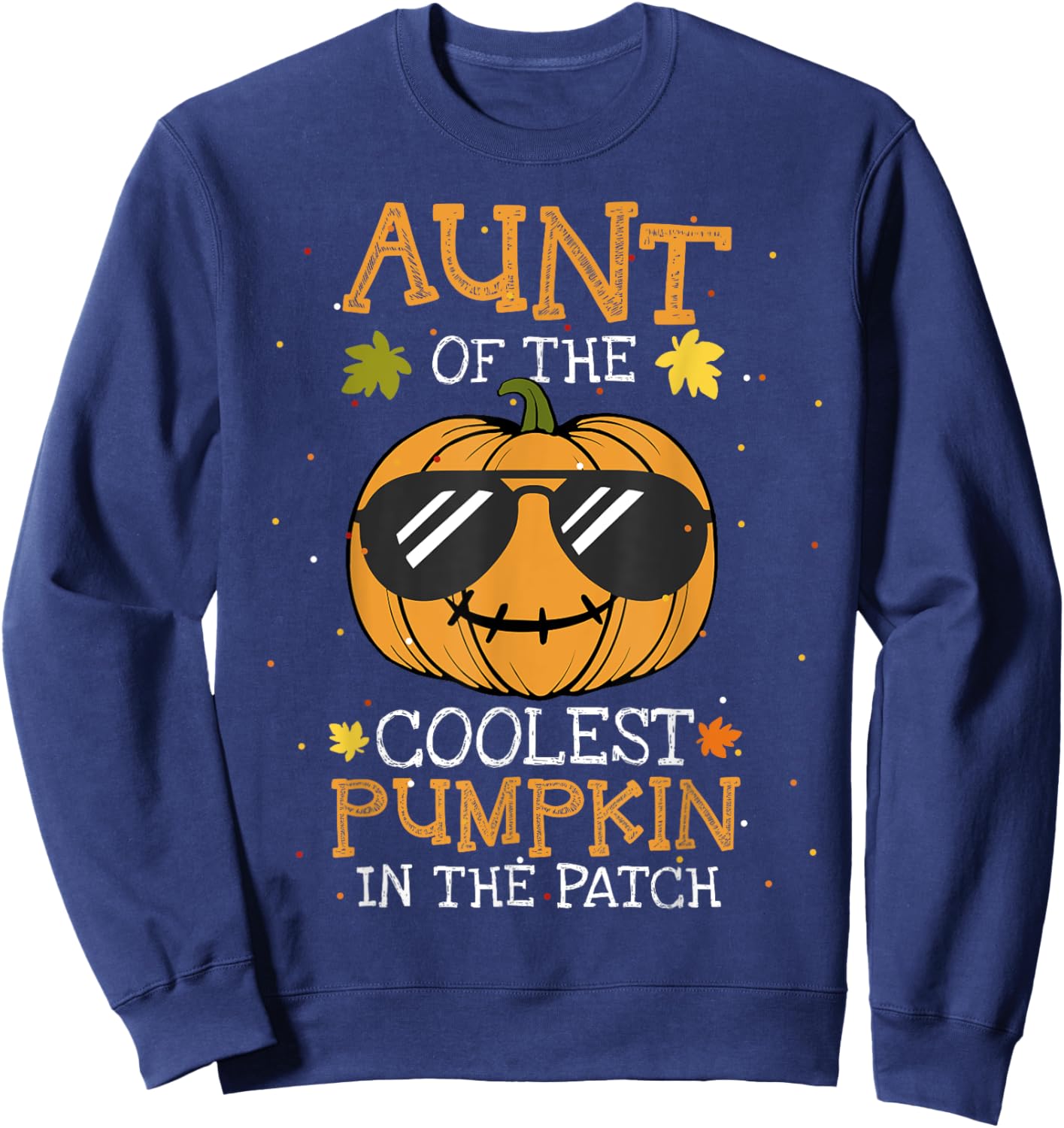 Aunt Of The Coolest Pumpkin In The Patch Halloween Sweatshirt - Sweatshirt | Navy