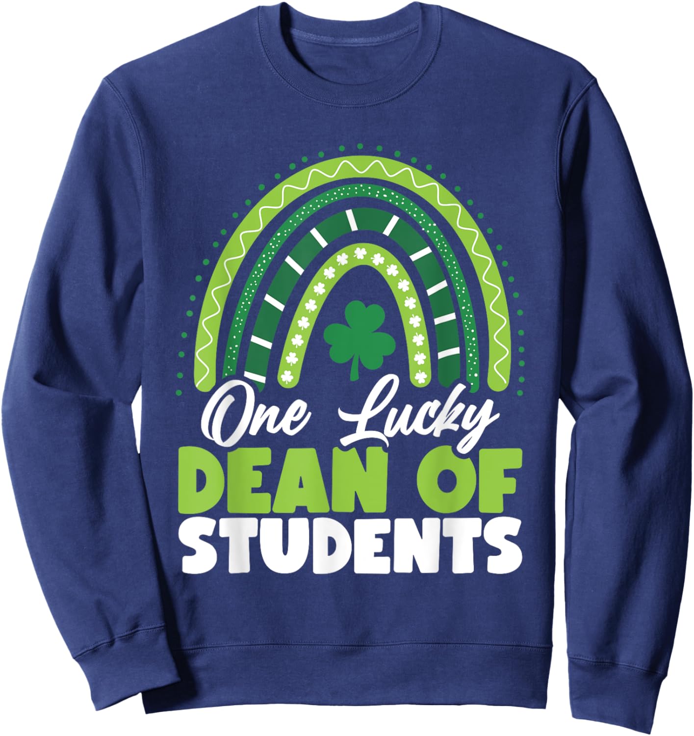 St Patricks Day One Lucky Dean of Students Sweatshirt - Sweatshirt | Navy