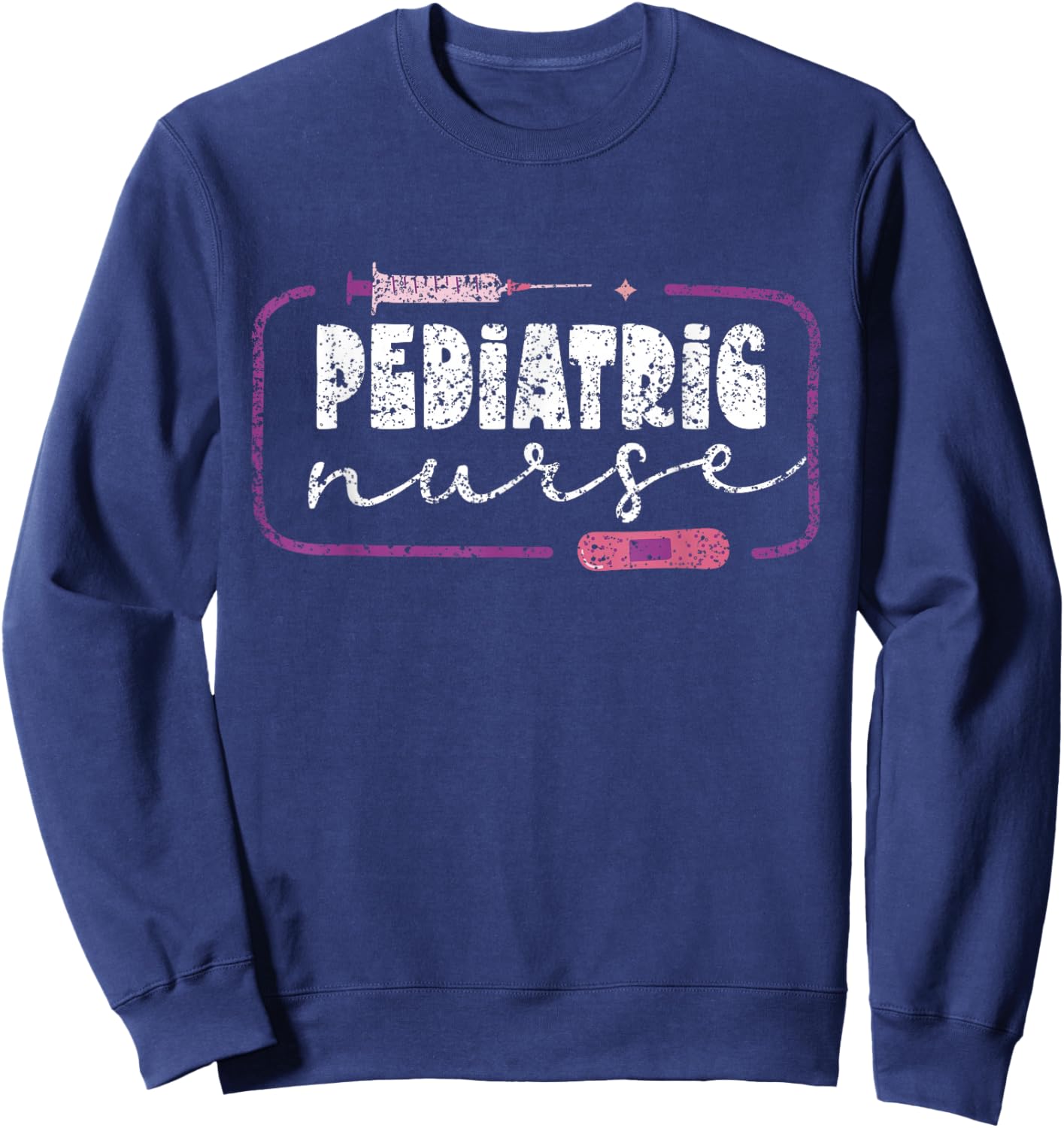 Pediatric Nurse Nurses Pediatrics Nursing Sweatshirt - Sweatshirt | Navy
